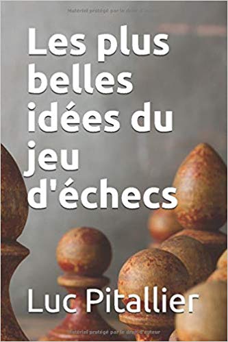 Découvrez le livre les plus belles idées du jeu d'échecs de Luc Pitallier