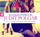 Les leçons d'échecs de Judit Polgar : Tome 1, Comment j'ai battu le record de Fischer