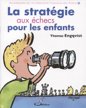 Livre d'échecs La stratégie aux échecs pour les enfants de Thomas Engqvist traduit de l'anglais par François-Xavier Priour