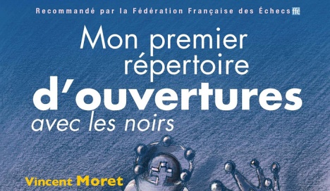 Mon premier répertoire d'ouvertures : Tome 2, Avec les Noirs de Vincent Moret