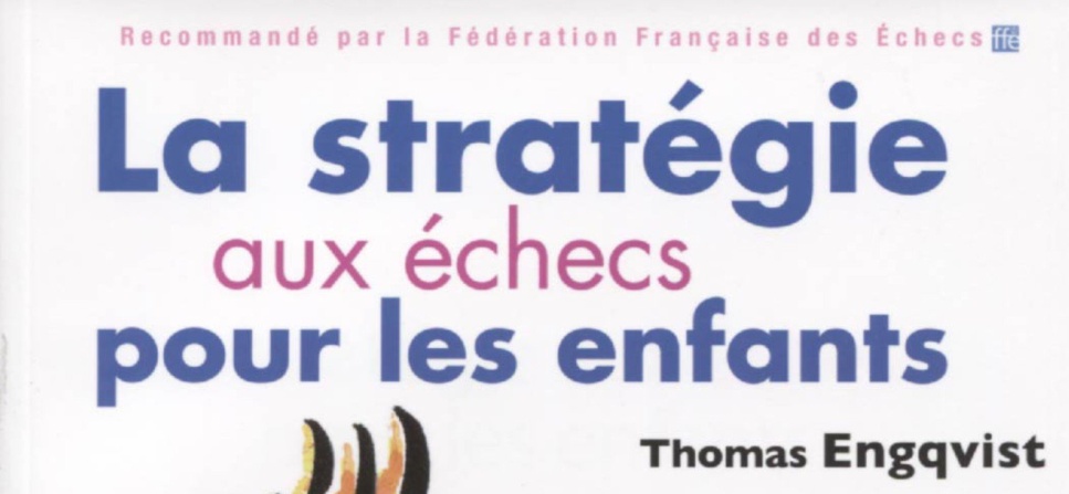 Présentation et avis du livre La stratégie aux échecs pour les enfants de Thomas Engqvist