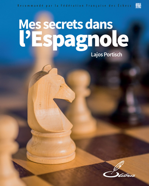 Livre d'échecs Mes secrets dans l'Espagnole de Lajos Portisch traduit de l'anglais par Frank Lohéac-Ammoun