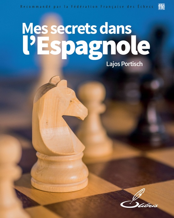 Livre broché Mes secrets dans l'Espagnole de Lajos Portisch sur Amazon.fr